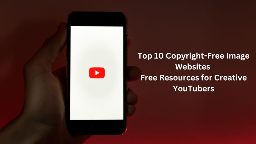 Top 10 Copyright-Free Image Websites